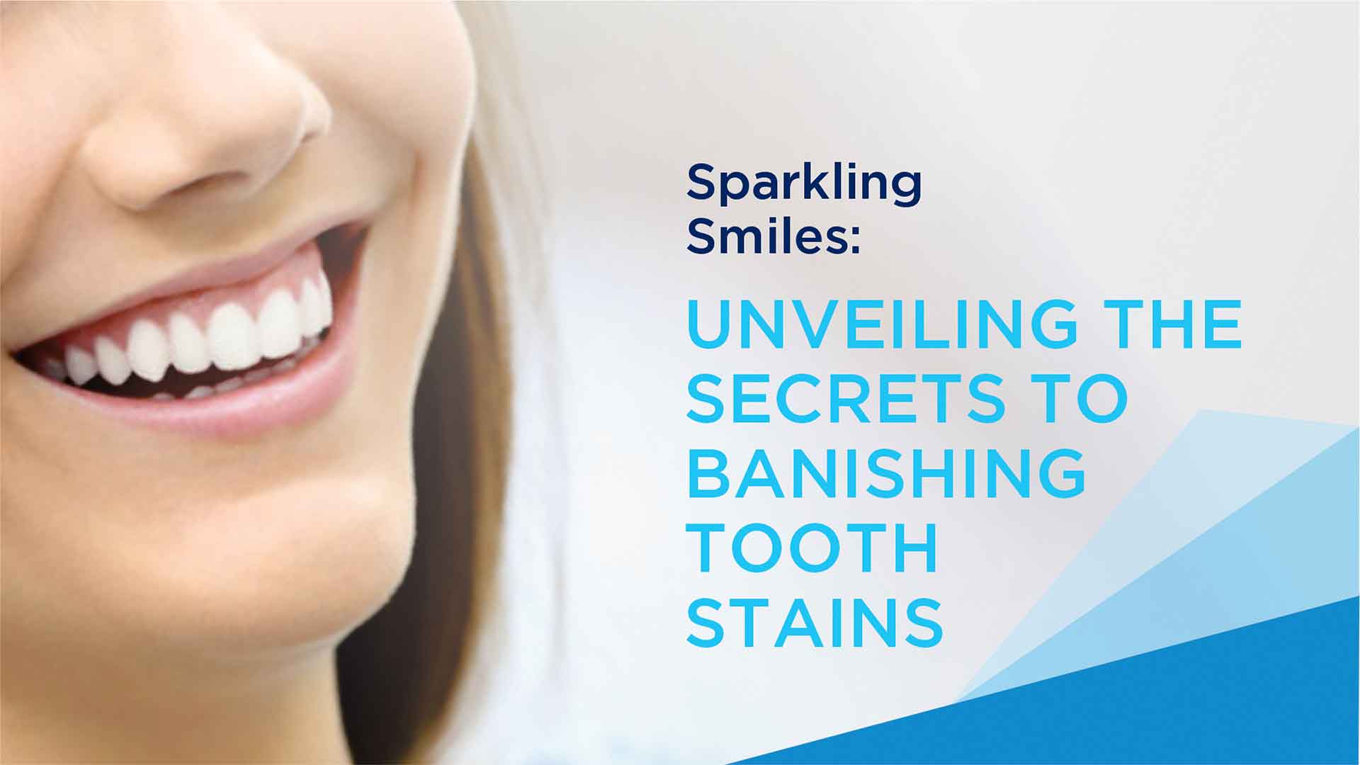 Sparkling Smiles: Unveiling the Secrets to Banishing Tooth Stains